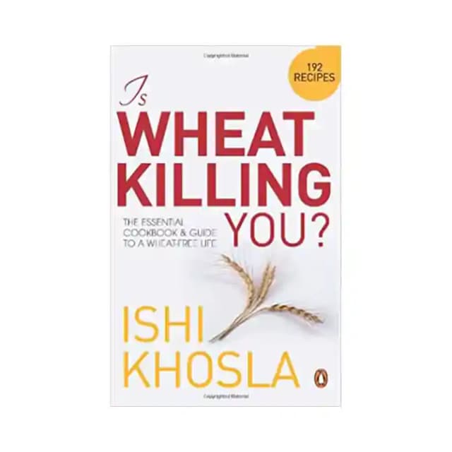 Is Wheat Killing You? by Ishi Khosla (1 Packet Of 1 Book)